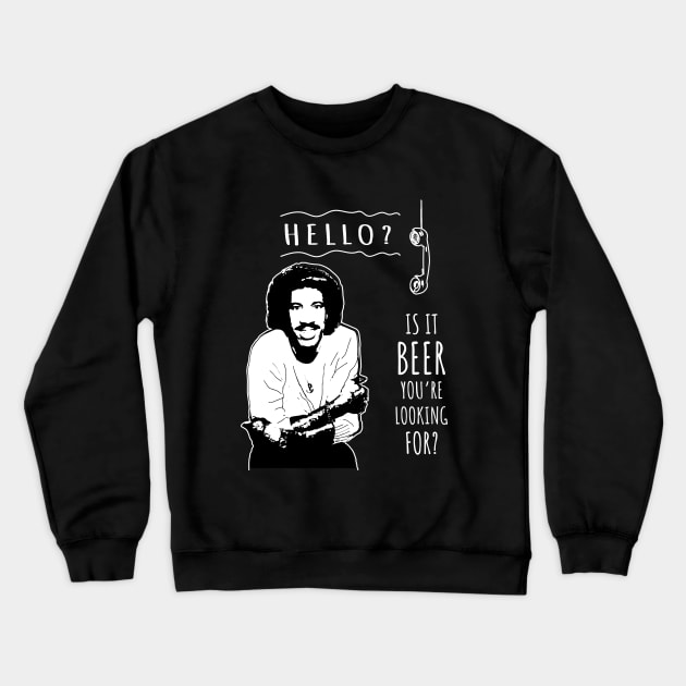 Is it beer you're looking for? Crewneck Sweatshirt by Naive Rider